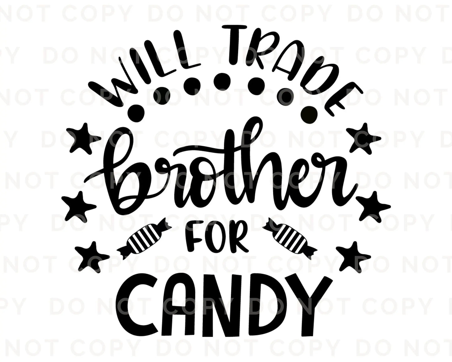 A cold peel halloween direct to film transfer with the saying "Will Trade Brother For Candy" in black or white writing.