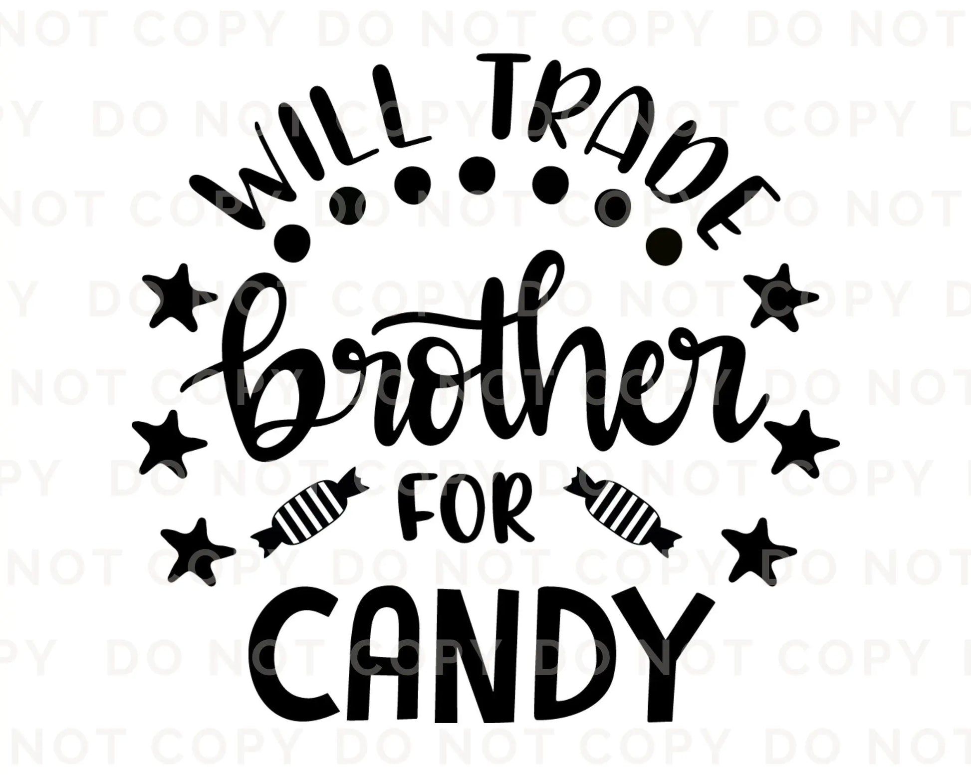 A cold peel halloween direct to film transfer with the saying "Will Trade Brother For Candy" in black or white writing.