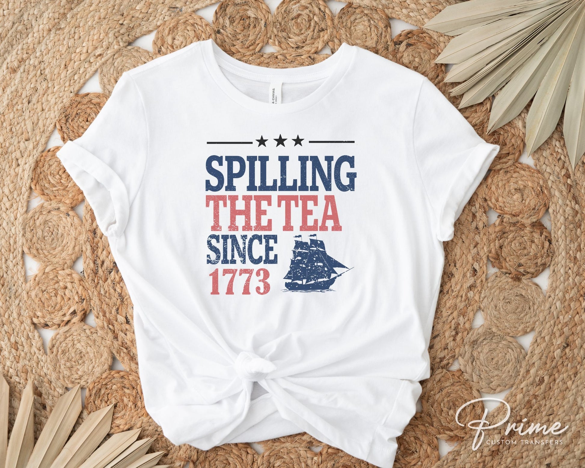 4th of July DTF Transfers, Ready to Press, T-shirt Transfers, Heat Transfer, Direct to Film, USA, Holiday, Funny Spilling the Tea Since 1773