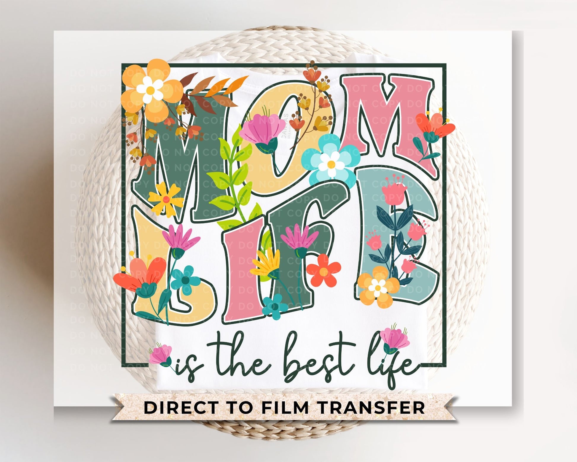 Mother's Day DTF Transfers, Ready to Press, T-shirt Transfers, Heat Transfer, Direct to Film, Cold Peel, Floral, Mom Life is The Best Life