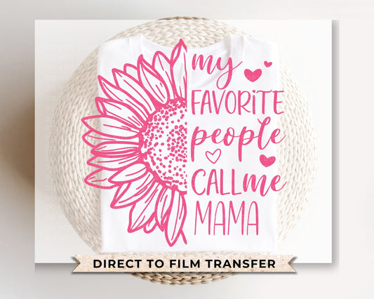 Mother's Day DTF Transfers, Ready to Press, T-shirt Transfers, Heat Transfer, Direct to Film, Sunflower, Favorite People Call Me Mama