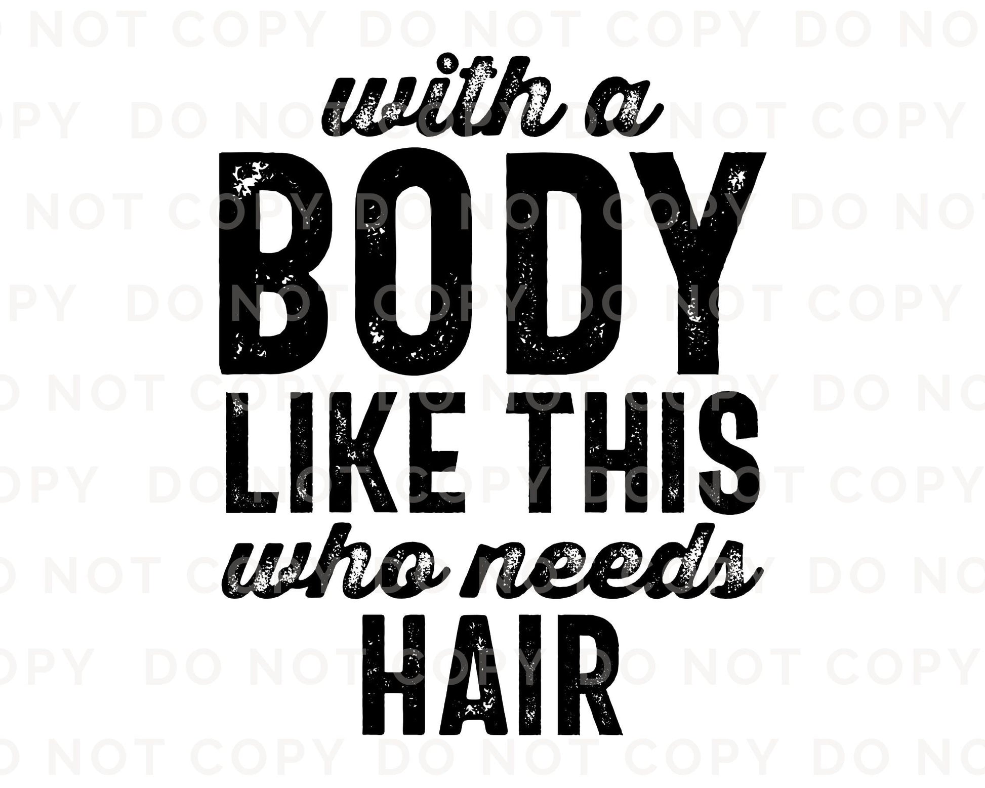 Father's Day DTF Transfers, Ready to Press, T-shirt Transfers, Heat Transfer, Direct to Film, Funny, With a Body Like This Who Needs Hair