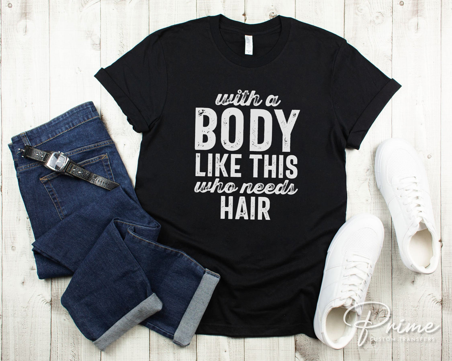 Father's Day DTF Transfers, Ready to Press, T-shirt Transfers, Heat Transfer, Direct to Film, Funny, With a Body Like This Who Needs Hair