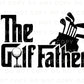 Father's Day DTF Transfers, Ready to Press, T-shirt Transfers, Heat Transfer, Direct to Film, Funny, Gift for Dad, Sports, The Golf Father