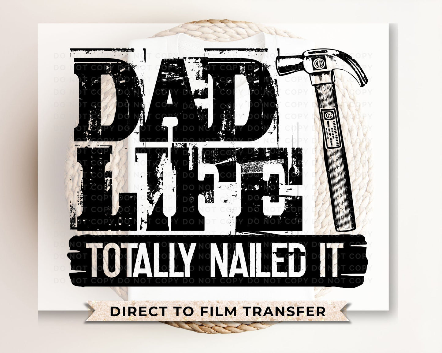 Father's Day DTF Transfers, Ready to Press, T-shirt Transfers, Heat Transfer, Direct to Film, Funny, Gift, Funny, Dad Life Totally Nailed It