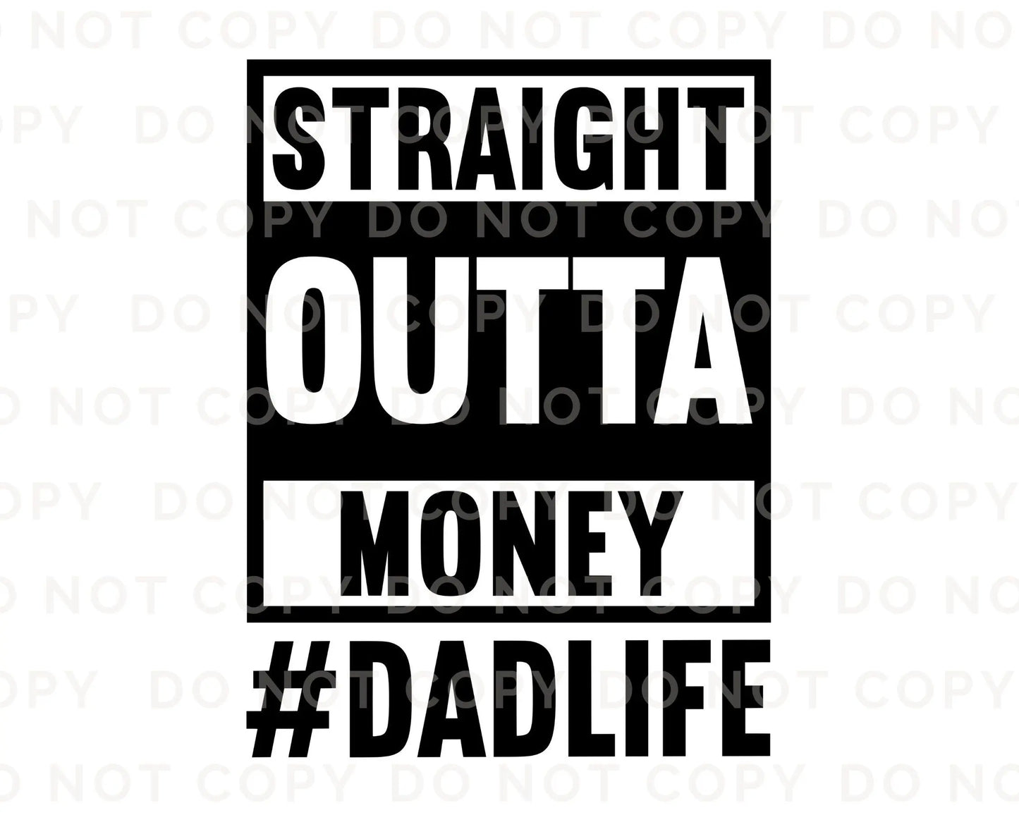 Father's Day DTF Transfers, Ready to Press, T-shirt Transfers, Heat Transfer, Direct to Film, Funny, Gift, Straight Outta Money Dad Life