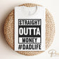 Father's Day DTF Transfers, Ready to Press, T-shirt Transfers, Heat Transfer, Direct to Film, Funny, Gift, Straight Outta Money Dad Life