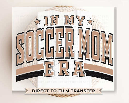 Soccer DTF Transfers, Ready to Press, T-shirt Transfers, Heat Transfer, Direct to Film, Sports, Varsity, Vintage, In My Soccer Mom Era