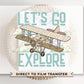 Let's Go Explore DTF Transfers, Ready to Press, T-shirt Transfers, Heat Transfer, Direct to Film, Retro, Adventure, Travel, Airplane