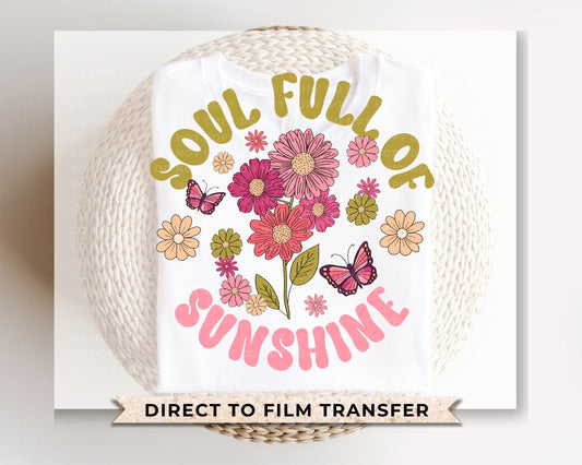 Soul Full of Sunshine DTF Transfers, Ready to Press, T-shirt Transfers, Heat Transfer, Direct to Film, Self Love, Spring, Summer, Flowers