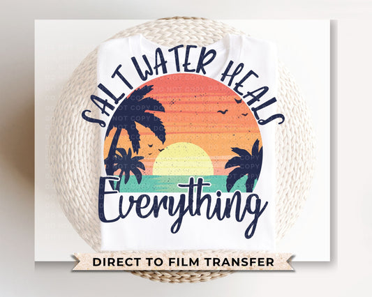 Salt Water Heals Everything DTF Transfers, Ready to Press, T-shirt Transfers, Heat Transfer, Direct to Film, Beach, Summer Time, Vacation