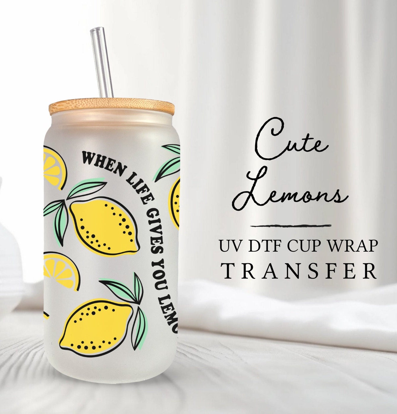 UV DTF 16oz Libbey Cup Wrap Sticker, Ready To Apply, Direct to Film, Wrap, Summer, Glass Can, Permanent, Zest, When Life Gives You Lemons
