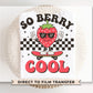 Strawberry DTF Transfers, Ready to Press, T-shirt Transfers, Heat Transfer, Direct to Film, Retro, Trendy, Cute, Skateboard, So Berry Cool