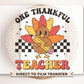 Thanksgiving DTF, Ready to Press, DIY T-shirt, Heat Transfer, Direct to Film, Cold Peel, Fall, Autumn, Cute Turkey, School, Thankful Teacher