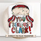 Christmas DTF Transfers, Ready to Press, T-shirt Transfers, Heat Transfer, Direct to Film, Christmas Movie, Quote, Funny, You Serious Clark