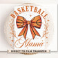 Basketball DTF Transfers, Ready to Press, T-shirt Transfers, Heat Transfer, Direct to Film, Sports Mom, Coquette Bow, Game Day, Mama