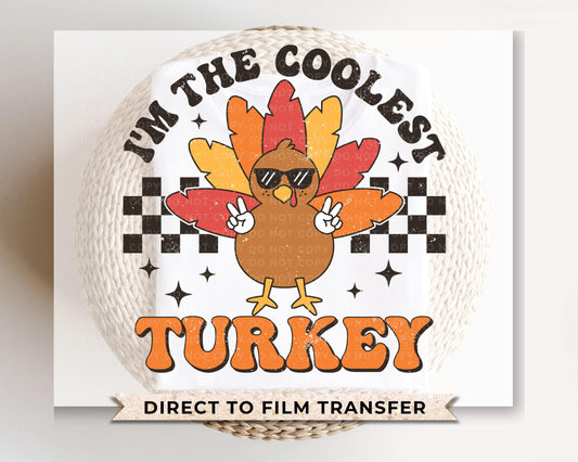 Thanksgiving DTF, Ready to Press, DIY T-shirt, Heat Transfer, Direct to Film, Cold Peel, Fall, Autumn, Holiday, Family, The Coolest Turkey