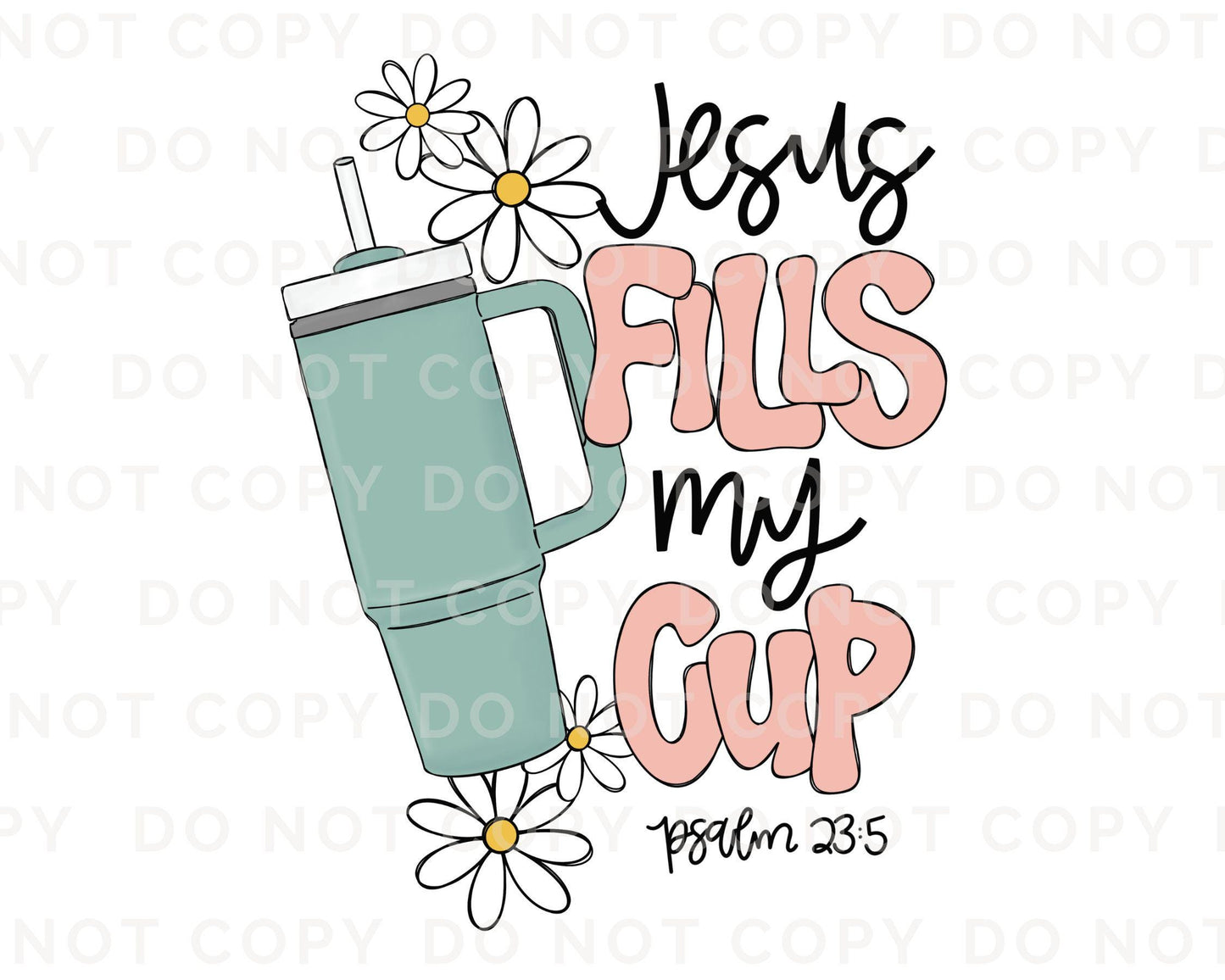 Christian DTF Transfers, Ready to Press, T-shirt Transfers, Heat Transfer, Direct to Film, Bible Verse, Psalm 23:5, Jesus Fills My Cup