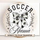 Soccer DTF Transfers, Ready to Press, T-shirt Transfers, Heat Transfer, Direct to Film, Cold Peel, Sports Mom, Girly, Soccer Mama Coquette