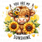 Highland Cow DTF Transfers, Ready to Press, T-shirt Transfers, Heat Transfer, Direct to Film, Sunflower, Cow, Heifer, You Are My Sunshine