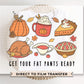 Thanksgiving DTF Transfers, Ready to Press, T-shirt Transfers, Heat Transfer, Direct to Film, Holiday, Fall, Funny, Get Your Fat Pants Ready