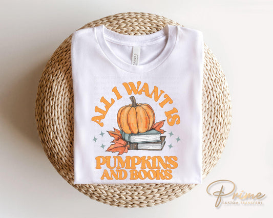 Halloween DTF Transfers, Ready to Press, T-shirt Transfer, Heat Transfer, Direct to Film, Book Lover, Fall, All I Want is Pumpkins and Books