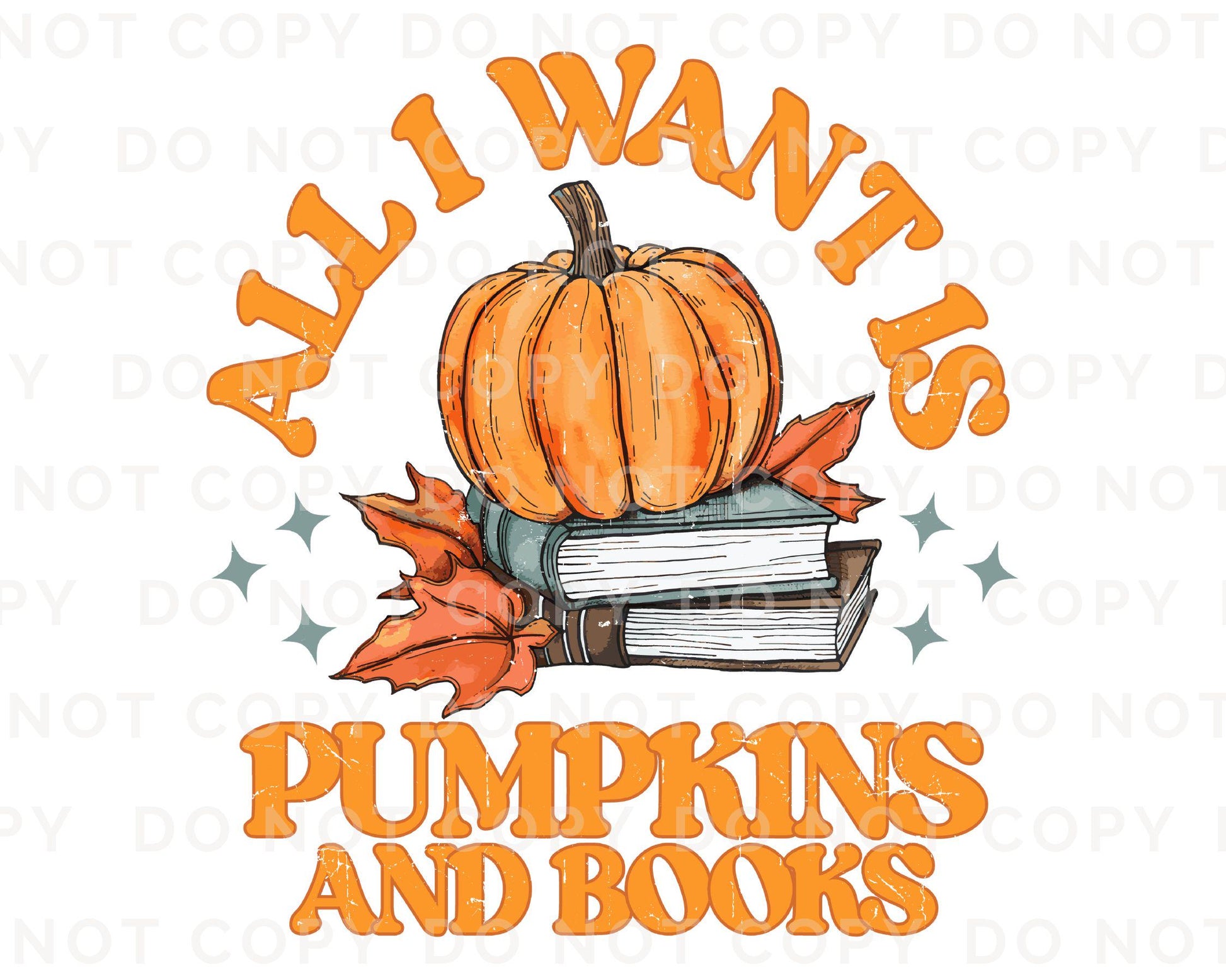 Halloween DTF Transfers, Ready to Press, T-shirt Transfer, Heat Transfer, Direct to Film, Book Lover, Fall, All I Want is Pumpkins and Books