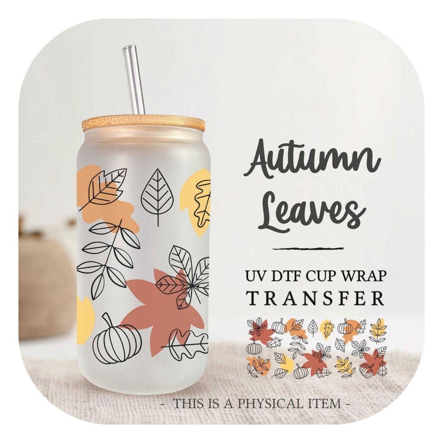 Fall UV DTF Libbey 16oz Cup Wrap Sticker, Ready to Ship, Direct to Film, Glass Can, Halloween, Permanent, Seasonal, Holiday, Autumn Leaves