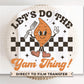 Thanksgiving DTF Transfers, Ready to Press, T-shirt Transfers, Heat Transfer, Direct to Film, Funny, Sweet Potato, Let’s do the Yam Thing