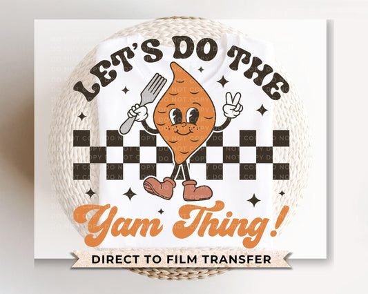 Thanksgiving DTF Transfers, Ready to Press, T-shirt Transfers, Heat Transfer, Direct to Film, Funny, Sweet Potato, Let’s do the Yam Thing