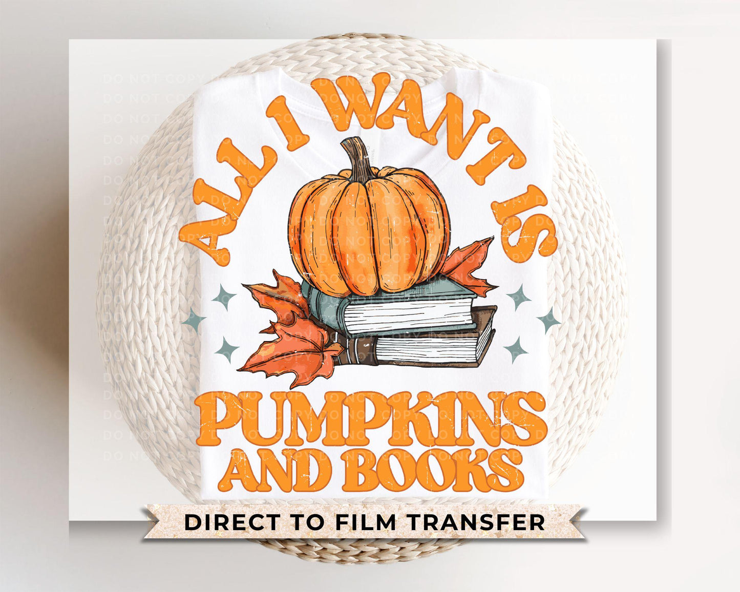 Halloween DTF Transfers, Ready to Press, T-shirt Transfer, Heat Transfer, Direct to Film, Book Lover, Fall, All I Want is Pumpkins and Books