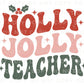 Christmas DTF Transfer, Ready to Press, T-shirt Transfer, Heat Transfer, Direct to Film, Gift for Teacher, School, Holly Jolly Teacher