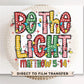 Christmas DTF Transfers, Ready to Press, T-shirt Transfers, Heat Transfer, Direct to Film, Holiday, Nativity, Jesus, Christian, Be The Light