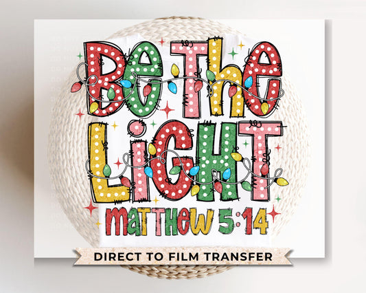 Christmas DTF Transfers, Ready to Press, T-shirt Transfers, Heat Transfer, Direct to Film, Holiday, Nativity, Jesus, Christian, Be The Light