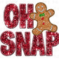 Christmas DTF Transfers, Ready to Press, T-shirt Transfers, Heat Transfer, Direct to Film, Holiday, Funny, FAUX Glitter, Gingerbread Oh Snap