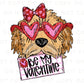 Valentine's Day DTF Transfers, Ready to Press, T-shirt Transfers, Heat Transfer, Direct to Film, Trendy, Be My Valentine Goldendoodle Girl