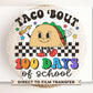 School DTF, Ready to Press, DIY T-shirt, Heat Transfer, Direct to Film, Preschool, Groovy, Cute, Teacher Gift, Taco 'Bout 100 Days of School