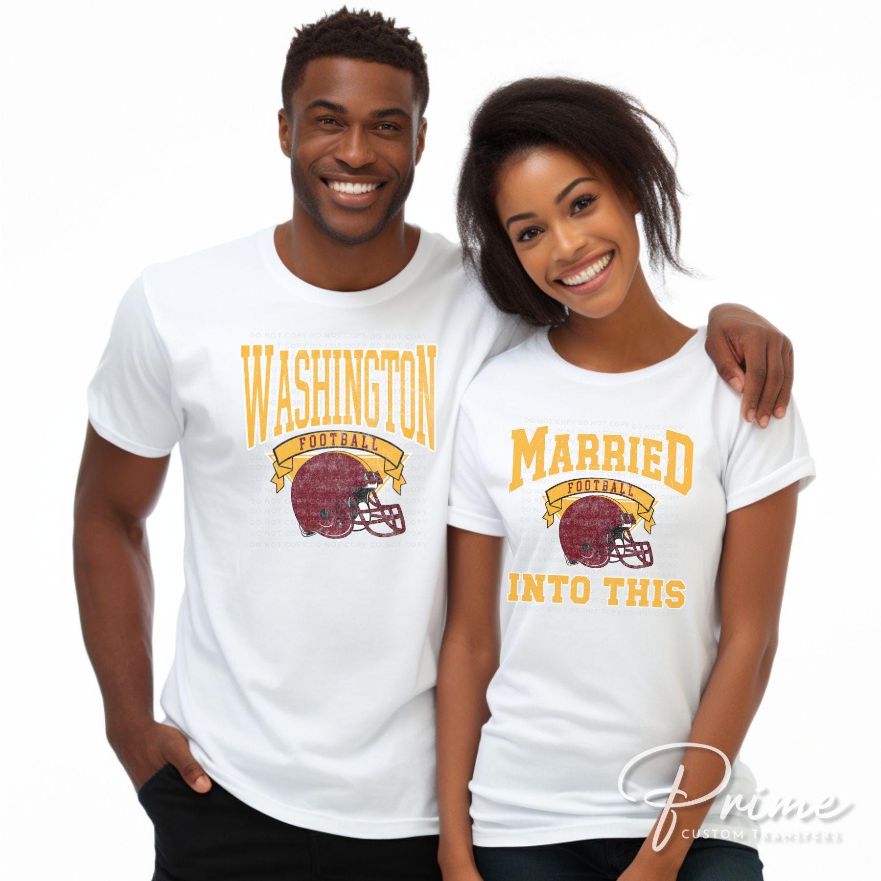 Football DTF Transfers, Ready to Press, T-shirt Transfers, Heat Transfer, Direct to Film, Matching, Washington Football Married Into This