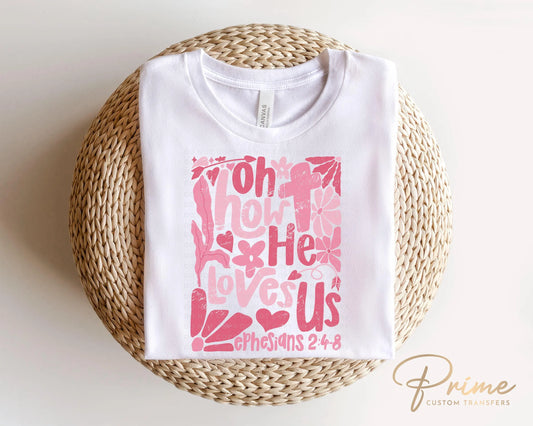 Christian DTF Transfers, Ready to Press, T-shirt Transfers, Heat Transfer, Direct to Film, Boho, Christian, Jesus, Bible, Oh How He Loves Us