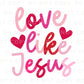 Valentine DTF Transfers, Ready to Press, T-shirt Transfers, Heat Transfer, Direct to Film, Holiday, Boho, Christian, Love Jesus Valentine