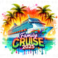 Family Cruise DTF Transfer, Ready to Press, T-shirt Transfer, Heat Transfer, Direct to Film, Trip, Vacation, Matching, Fun Memories, 2025