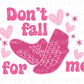 Valentine's Day DTF Transfer, Ready to Press, T-shirt Transfer, Heat Transfer, Direct to Film, Funny, Socks, CNA, Nurse, Don't Fall For Me