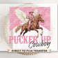 Valentine's Day DTF Transfers, Ready to Press, T-shirt Transfers, Heat Transfer, Direct to Film, Holiday, Country, Western, Pucker Up Cowboy