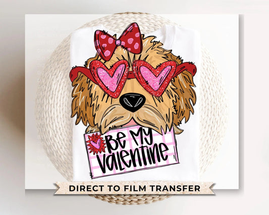 Valentine's Day DTF Transfers, Ready to Press, T-shirt Transfers, Heat Transfer, Direct to Film, Trendy, Be My Valentine Goldendoodle Girl