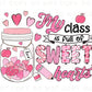 Valentine's Day DTF Transfers, Ready to Press, T-shirt Transfers, Heat Transfer, Direct to Film, Teacher, My Class is Full of Sweet Hearts