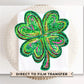 St. Patrick's Day DTF Transfer, Ready to Press, T-shirt Transfer, Heat Transfer, Direct to Film, Cute Shamrock, FAUX Sequin Four Leaf Clover