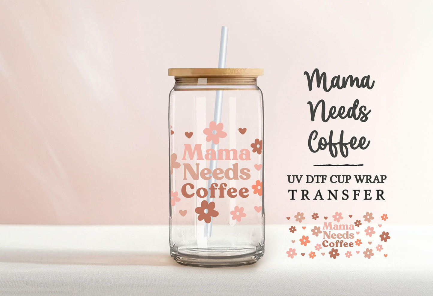Mama Needs Coffee UV DTF Libbey 16oz Cup Wrap Sticker, Ready to Apply, No Heat, Permanent Adhesive, Waterproof, Glass Can, Hearts, Mom Life