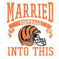 Football DTF Transfer, Ready to Press, T-shirt Transfer, Heat Transfer, Direct to Film, Sports, Wife Matching, Cincinnati Married Into This