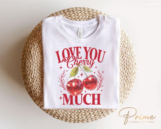 Valentine's Day DTF Transfer, Ready to Press, T-shirt Transfer, Heat Transfer, Direct to Film, Trendy, Girlie, Coquette Love You Cherry Much
