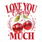 Valentine's Day DTF Transfer, Ready to Press, T-shirt Transfer, Heat Transfer, Direct to Film, Trendy, Girlie, Coquette Love You Cherry Much